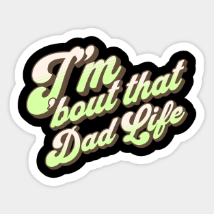 I'm About That Dad Life Sticker